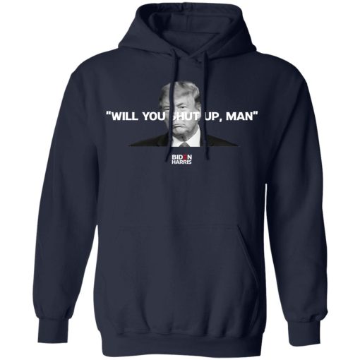 Will You Shut Up Man Biden Harris Anti Donald Trump 2020 T-Shirts, Hoodies, Sweatshirt 11