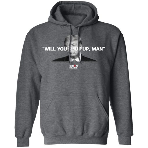 Will You Shut Up Man Biden Harris Anti Donald Trump 2020 T-Shirts, Hoodies, Sweatshirt 12