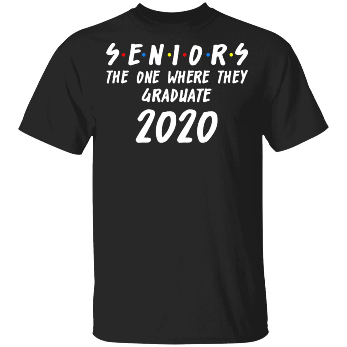 Seniors 2020 The One Where They Graduate Class Of 2020 T-Shirts ...