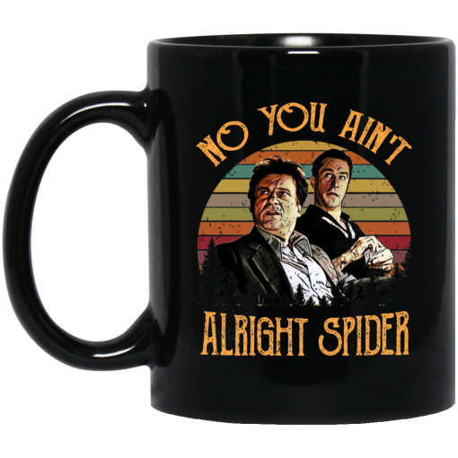 Goodfellas Tommy DeVito Jimmy Conway “No You Ain’t Alright Spider” Mug 1