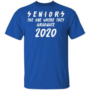 Seniors 2020 The One Where They Graduate Class Of 2020 T-Shirts, Hoodies, Sweatshirt 16