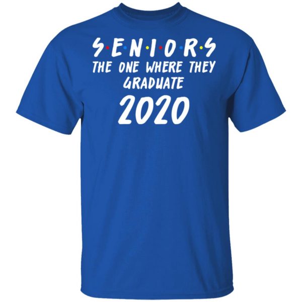 Seniors 2020 The One Where They Graduate Class Of 2020 T-Shirts, Hoodies, Sweatshirt 4