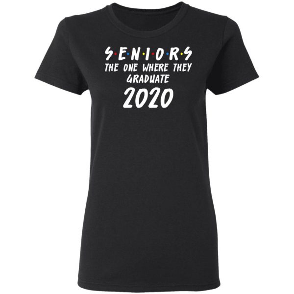 Seniors 2020 The One Where They Graduate Class Of 2020 T-Shirts, Hoodies, Sweatshirt 5