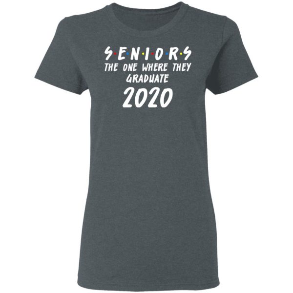 Seniors 2020 The One Where They Graduate Class Of 2020 T-Shirts, Hoodies, Sweatshirt 6