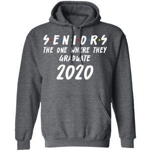Seniors 2020 The One Where They Graduate Class Of 2020 T-Shirts, Hoodies, Sweatshirt 24