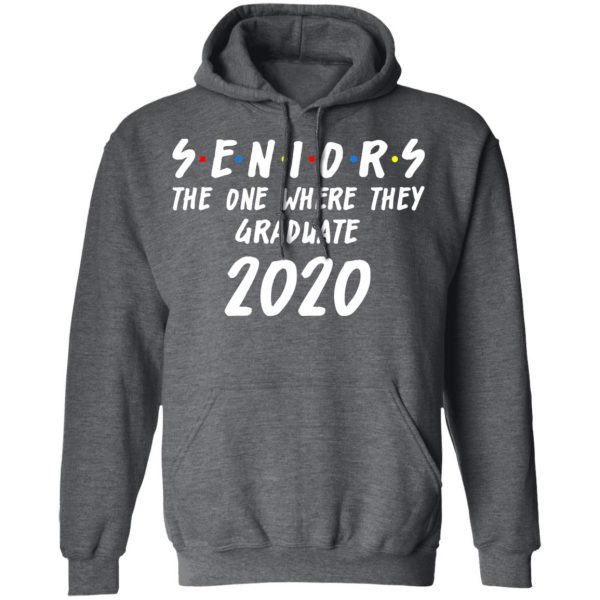 Seniors 2020 The One Where They Graduate Class Of 2020 T-Shirts, Hoodies, Sweatshirt 12