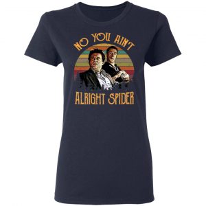 Goodfellas Tommy DeVito Jimmy Conway “No You Ain’t Alright Spider” T-Shirts, Hoodies, Sweatshirt 19