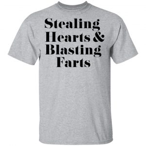 Stealing Hearts & Blasting Farts T-Shirts, Hoodies, Sweatshirt 14