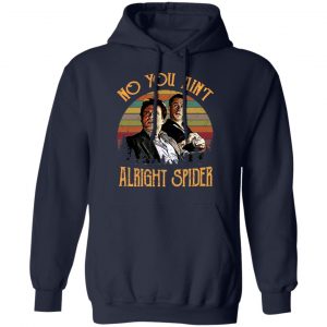 Goodfellas Tommy DeVito Jimmy Conway “No You Ain’t Alright Spider” T-Shirts, Hoodies, Sweatshirt 23