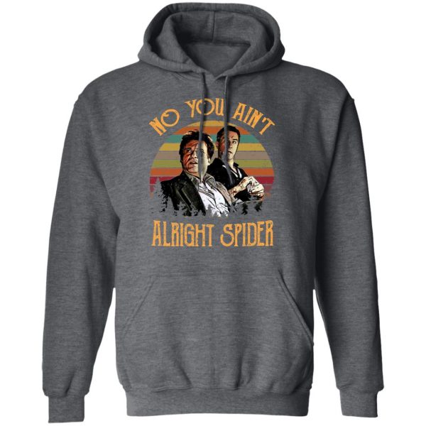 Goodfellas Tommy DeVito Jimmy Conway “No You Ain’t Alright Spider” T-Shirts, Hoodies, Sweatshirt 12