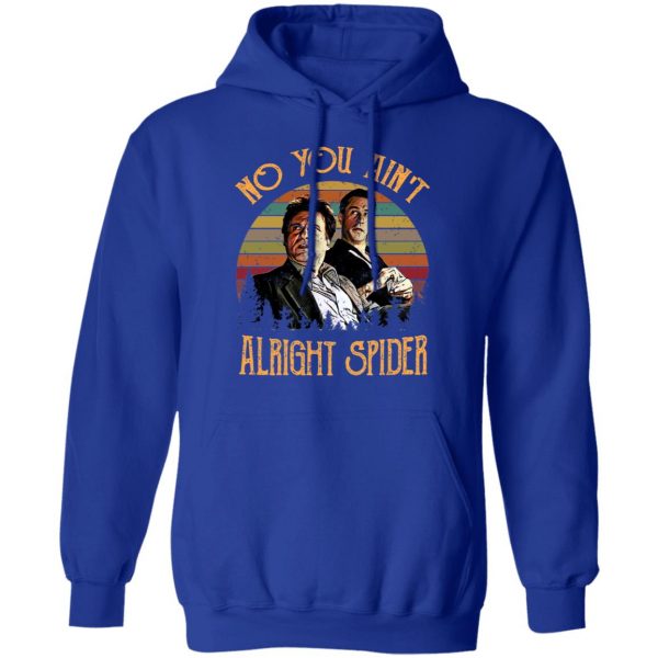 Goodfellas Tommy DeVito Jimmy Conway “No You Ain’t Alright Spider” T-Shirts, Hoodies, Sweatshirt 13