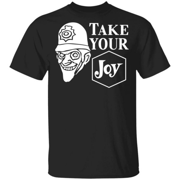 We Happy Few Take Your Joy T-Shirts, Hoodies, Sweatshirt 1