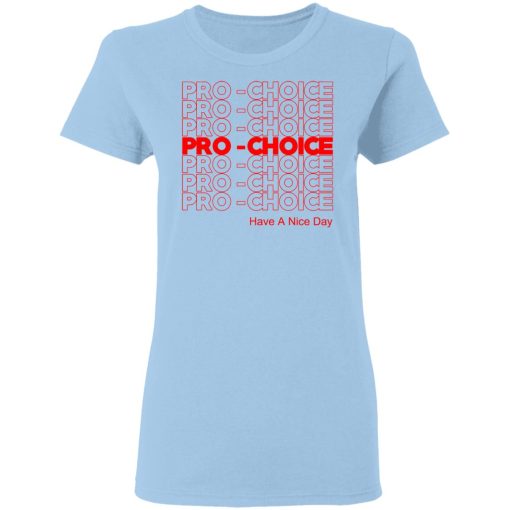 Pro Choice Have A Nice Day T-Shirts, Hoodies, Sweatshirt - Image 4