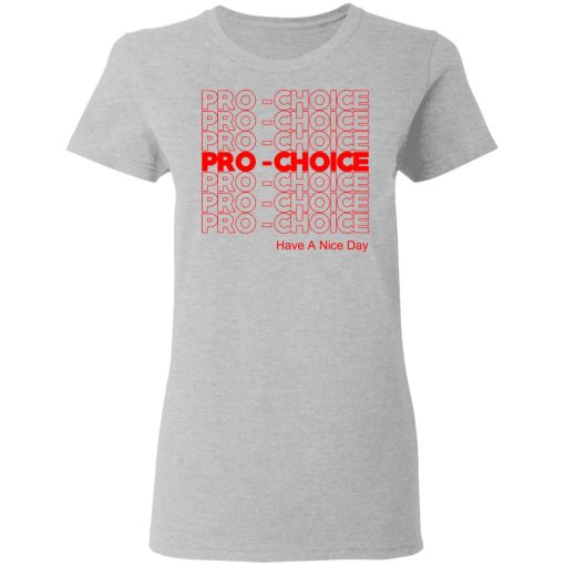 Pro Choice Have A Nice Day T-Shirts, Hoodies, Sweatshirt - Image 6