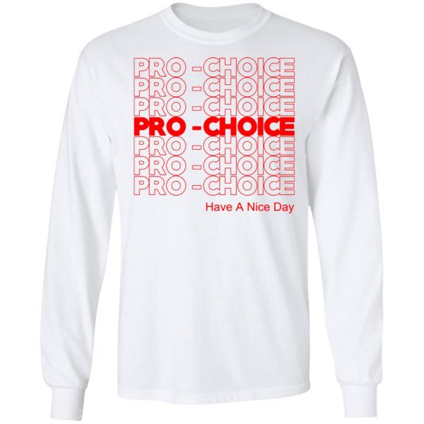 Pro Choice Have A Nice Day T-Shirts, Hoodies, Sweatshirt 8