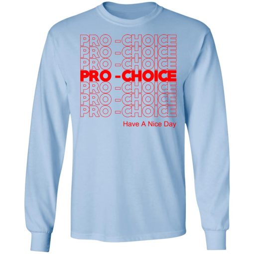 Pro Choice Have A Nice Day T-Shirts, Hoodies, Sweatshirt - Image 9