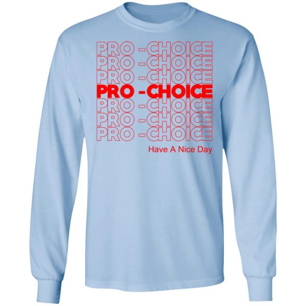 Pro Choice Have A Nice Day T-Shirts, Hoodies, Sweatshirt 9