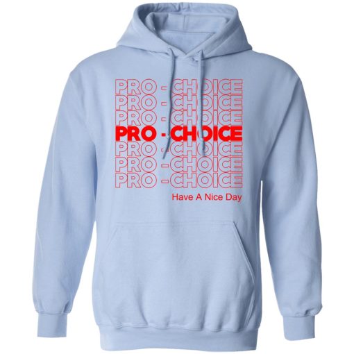 Pro Choice Have A Nice Day T-Shirts, Hoodies, Sweatshirt - Image 12