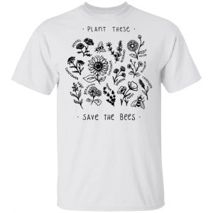 Plant These Save The Bees T-Shirts, Hoodies, Sweatshirt 5