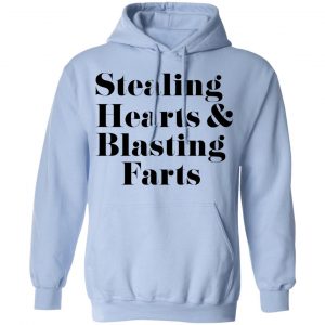 Stealing Hearts & Blasting Farts T-Shirts, Hoodies, Sweatshirt 23