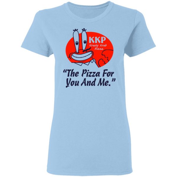 KKP Krusty Krab Pizza The Pizza For You And Me T-Shirts, Hoodies, Sweatshirt 4