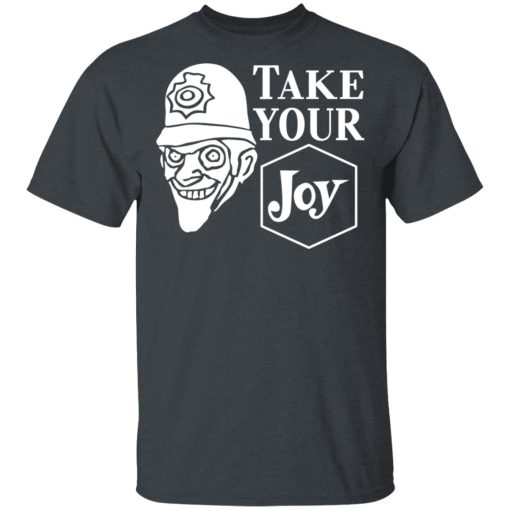 We Happy Few Take Your Joy T-Shirts, Hoodies, Sweatshirt - Image 2