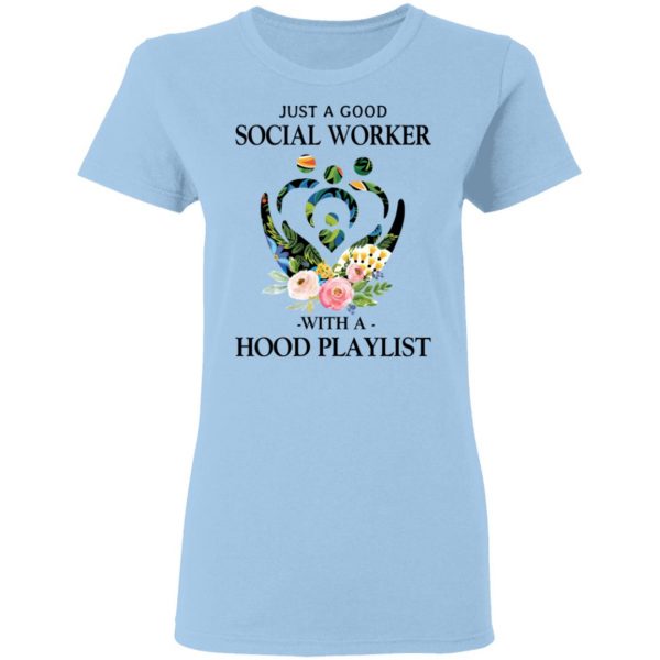 Just A Good Social Worker With A Hood Playlist T-Shirts, Hoodies, Sweatshirt 4