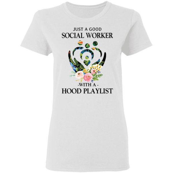 Just A Good Social Worker With A Hood Playlist T-Shirts, Hoodies, Sweatshirt 5