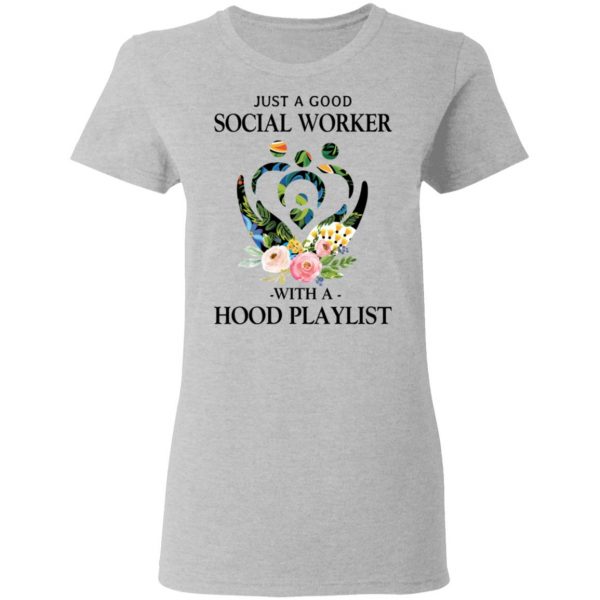 Just A Good Social Worker With A Hood Playlist T-Shirts, Hoodies, Sweatshirt 6