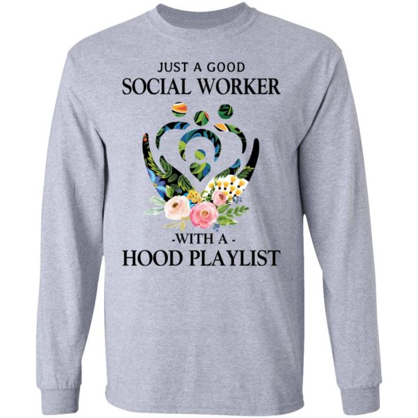 Just A Good Social Worker With A Hood Playlist T-Shirts, Hoodies, Sweatshirt 7