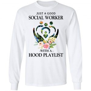 Just A Good Social Worker With A Hood Playlist T-Shirts, Hoodies, Sweatshirt 19