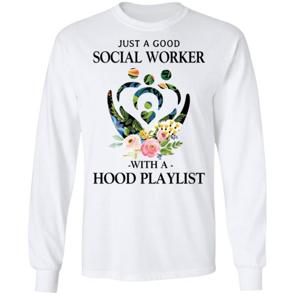 Just A Good Social Worker With A Hood Playlist T-Shirts, Hoodies, Sweatshirt 8