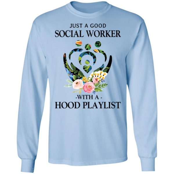 Just A Good Social Worker With A Hood Playlist T-Shirts, Hoodies, Sweatshirt 9