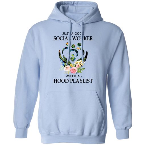 Just A Good Social Worker With A Hood Playlist T-Shirts, Hoodies, Sweatshirt 12