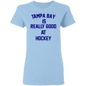 Tampa Bay Is Really Good At Hockey T-Shirts, Hoodies, Sweatshirt 15