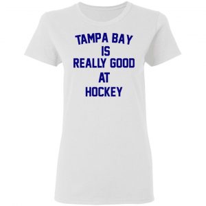 Tampa Bay Is Really Good At Hockey T-Shirts, Hoodies, Sweatshirt 16