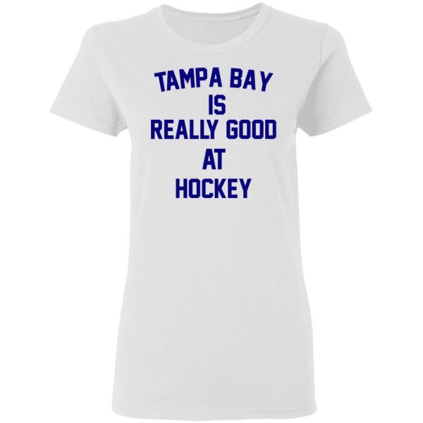 Tampa Bay Is Really Good At Hockey T-Shirts, Hoodies, Sweatshirt 5