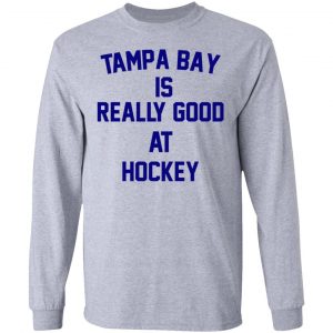 Tampa Bay Is Really Good At Hockey T-Shirts, Hoodies, Sweatshirt 18