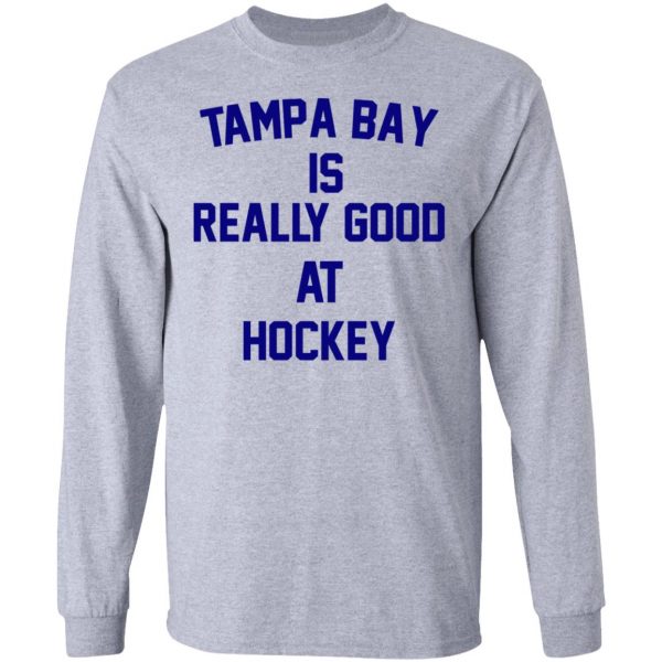 Tampa Bay Is Really Good At Hockey T-Shirts, Hoodies, Sweatshirt 7