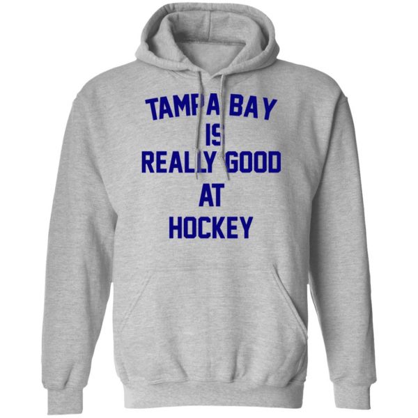Tampa Bay Is Really Good At Hockey T-Shirts, Hoodies, Sweatshirt 10