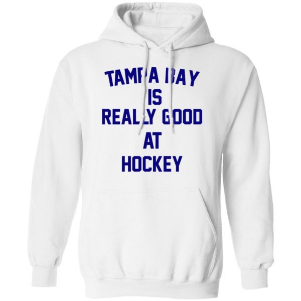 Tampa Bay Is Really Good At Hockey T-Shirts, Hoodies, Sweatshirt 11