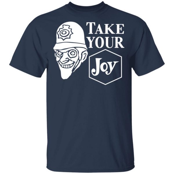 We Happy Few Take Your Joy T-Shirts, Hoodies, Sweatshirt 3