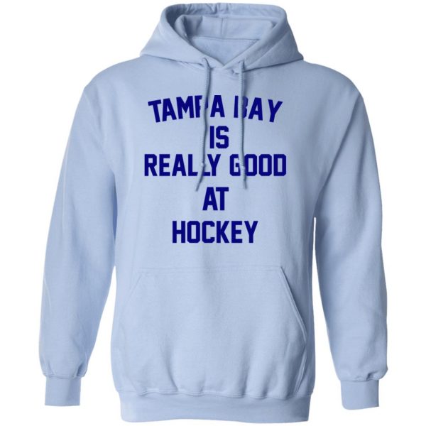 Tampa Bay Is Really Good At Hockey T-Shirts, Hoodies, Sweatshirt 12