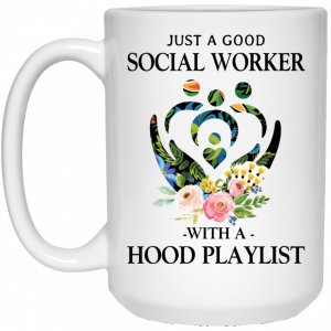 Just A Good Social Worker With A Hood Playlist Mug 6