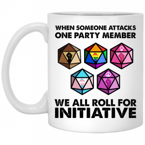 When Someone Attacks One Party Member We All Roll For Initiative Mug Coffee Mugs