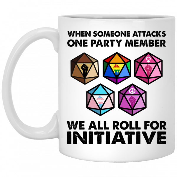 When Someone Attacks One Party Member We All Roll For Initiative Mug Coffee Mugs 3