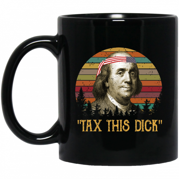 Tax This Dick Benjamin Franklin Mug 1