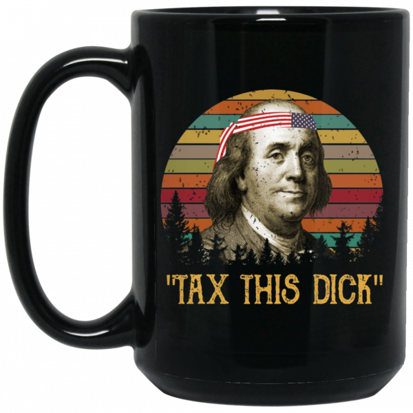 Tax This Dick Benjamin Franklin Mug 2