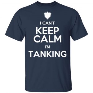 I Can't Keep Calm I'm Tanking T-Shirts, Hoodies, Sweatshirt 15