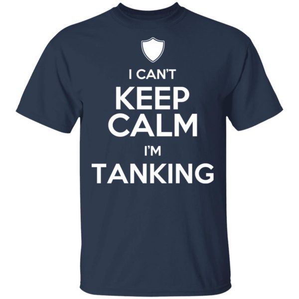 I Can't Keep Calm I'm Tanking T-Shirts, Hoodies, Sweatshirt 3